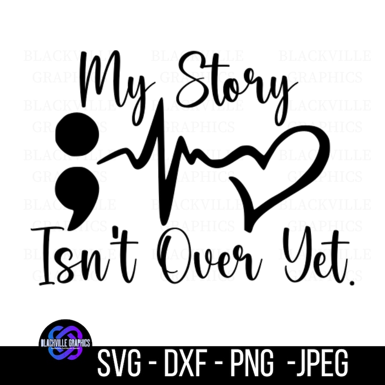 Puede incluir: Dise&ntilde;o gr&aacute;fico en blanco y negro con el texto "My Story Isn't Over Yet." El dise&ntilde;o incluye un punto y coma, una l&iacute;nea de latidos del coraz&oacute;n y una forma de coraz&oacute;n. La parte inferior de la imagen muestra "SVG - DXF - PNG - JPEG."