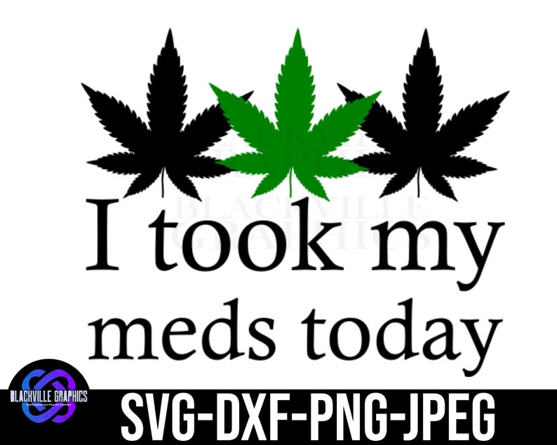 Jai pris mes médicaments aujourdhui Cannabis SVG Digital Download Weed svg Marijuana svg Téléchargement instantané image 1