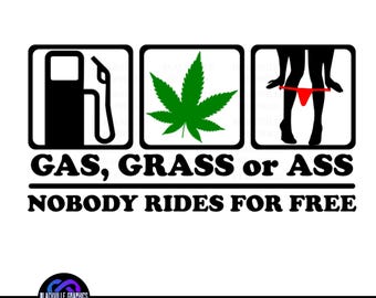 Gas Grass or Ass, Nobody rides for free Digital Download Decal | Bumper Sticker SVG | funny car decal svg