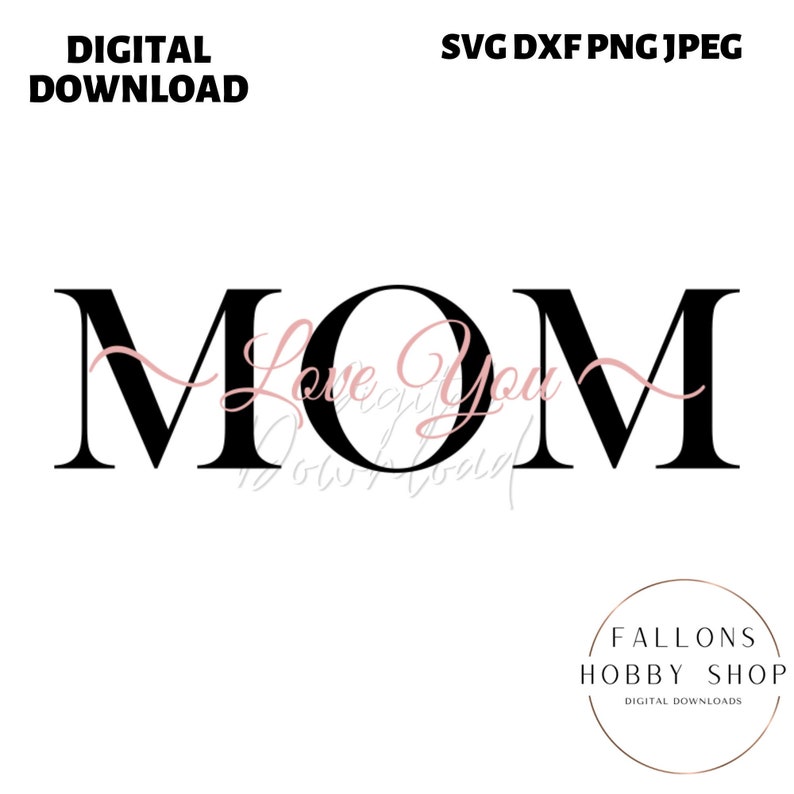 Mom Love You SVG DXF Digital Download