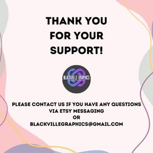 Puede incluir: Un dise&ntilde;o gr&aacute;fico con el texto "THANK YOU FOR YOUR SUPPORT!" en negro. Debajo hay un logotipo circular con el texto "BLACKVILLE GRAPHICS". Texto adicional proporciona informaci&oacute;n de contacto a trav&eacute;s de mensajes de Etsy o correo electr&oacute;nico.