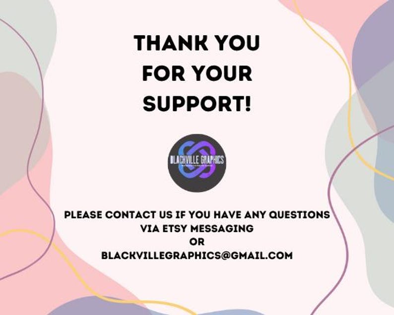 Puede incluir: Un dise&ntilde;o gr&aacute;fico con el texto "THANK YOU FOR YOUR SUPPORT!" en negro. Debajo hay un logotipo circular con el texto "BLACKVILLE GRAPHICS". Texto adicional proporciona informaci&oacute;n de contacto a trav&eacute;s de mensajes de Etsy o correo electr&oacute;nico.