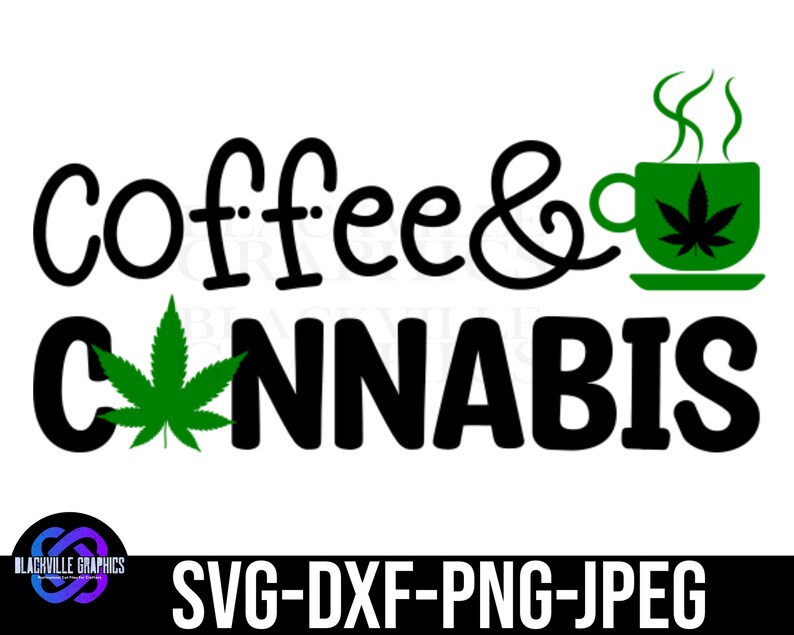 Coffee and Cannabis SVG Digital Download Weed Svg Marijuana Svg Instant