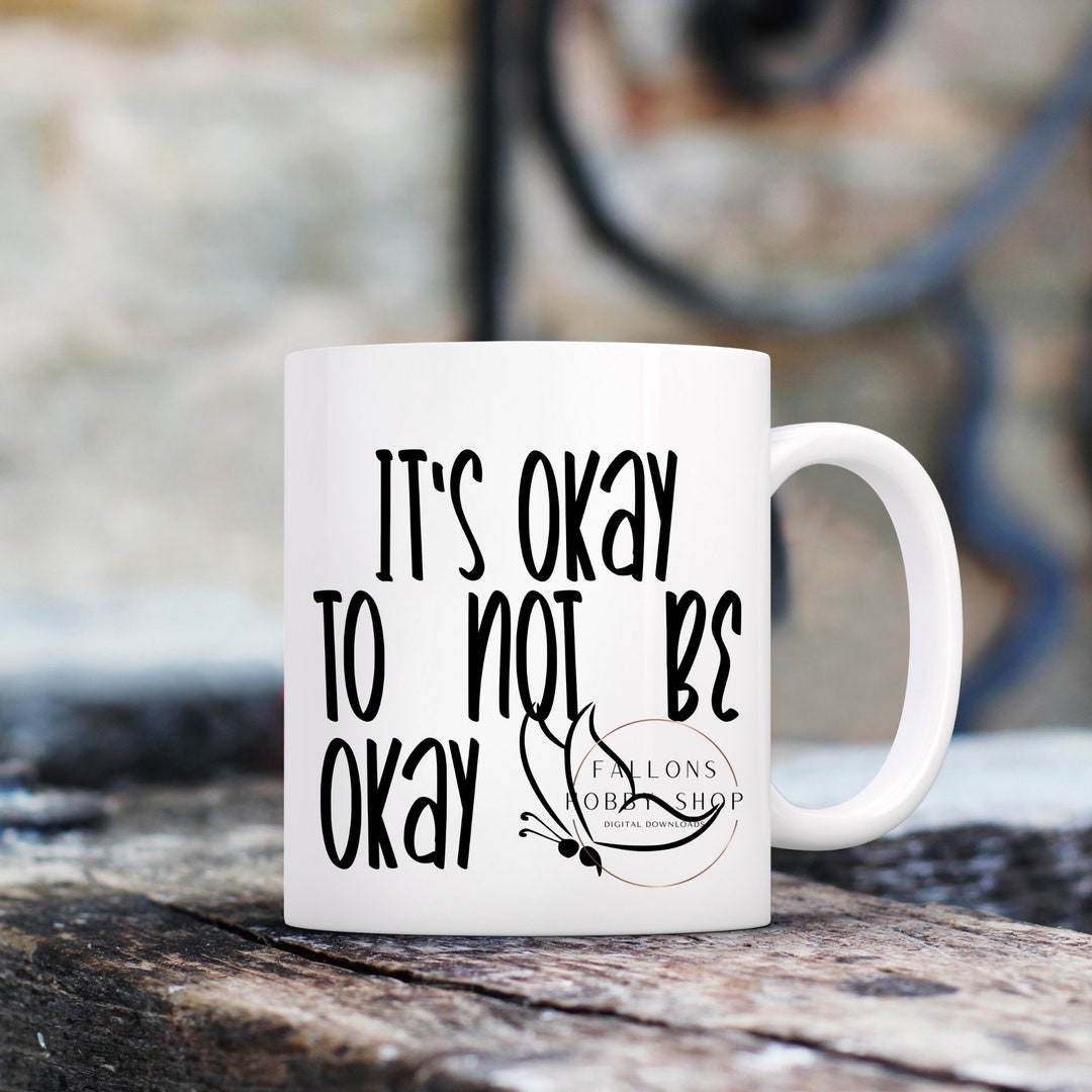 It's Okay to Not Be Okay SVG Digital Download Mental Health Awareness ...