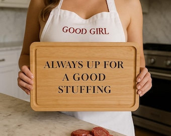 Funny Engraved Chopping Board Always Up For A Good Stuffing. Cheese & Charcuterie Board, Housewarming Gift,  Party Snack Board, novelty gift