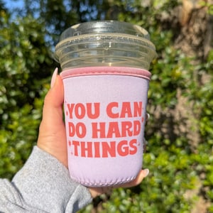 You Can Do Hard Things Iced Coffee Sleeve | Drink Sleeve | Drink Holder | Iced Coffee Coozie | Coffee Lover | Cup Cozie