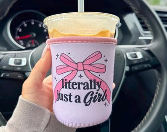 Literally Just A Girl Coffee Sleeve | Bow Drink Sleeve | Drink Holder | Coffee Coozie | Drink Sleeve | Iced Coffee | Cup Cozie