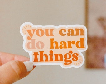 You Can Do Hard Things | Motivational Sticker, Laptop Sticker, Positive Sticker, Phone Case Sticker, Water Bottle Sticker