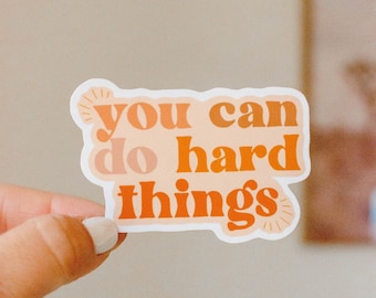 You Can Do Hard Things | Motivational Sticker, Laptop Sticker, Positive Sticker, Phone Case Sticker, Water Bottle Sticker