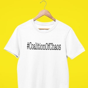Coalition Of Chaos T Shirt - Suella Braverman - Liz Truss - UK - Tories - Conservatives -   Tory Party Conference - Labour - Politics