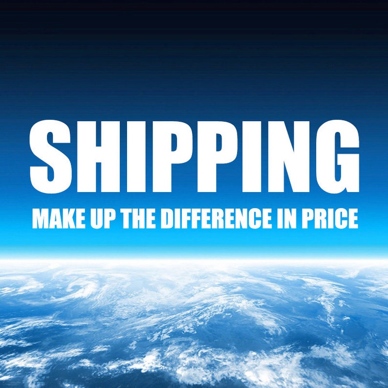 Shipping Make up the difference in price image 1