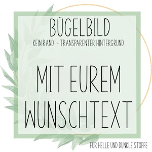 Könnte beinhalten: Grün-weiße Grafik mit dem Text "Bügel Bild" und "Kein Rand - Transparenter Hintergrund" und "Mit Eurem Wunschtext" und "Für helle und dunkle Stoffe".