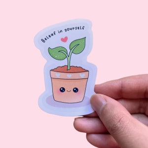 Beleaf in Yourself Plant Sticker | Kawaii Glossy Vinyl Art