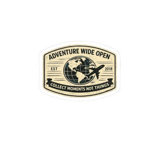 May include: A sticker with a vintage travel theme. The design features a globe with a plane flying across it, and the text "ADVENTURE WIDE OPEN" and "COLLECT MOMENTS NOT THINGS". The sticker is in a cream and black color scheme.