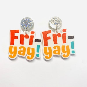 Fri-Yay earrings/ teacher gifts/ teacher earrings/ teacher acrylic earrings/ gift for teacher