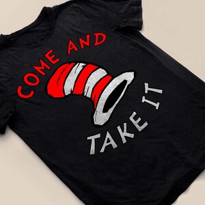 cat in the hat come and take it shirt