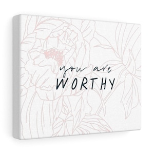 You Are Worthy | Canvas Wall Art | Positive Wall Decor | Therapist Office Decor