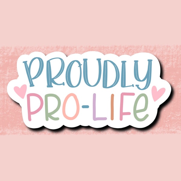 Proudly Pro-Life Sticker | Pro-Life | Activism