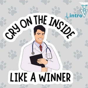 Cry On the Inside Like A Winner Sticker,Doctor Sticker,Veterinarian Sticker,Physicians Assistant,Funny Doctor,Funny Veterinarian,MD Sticker.