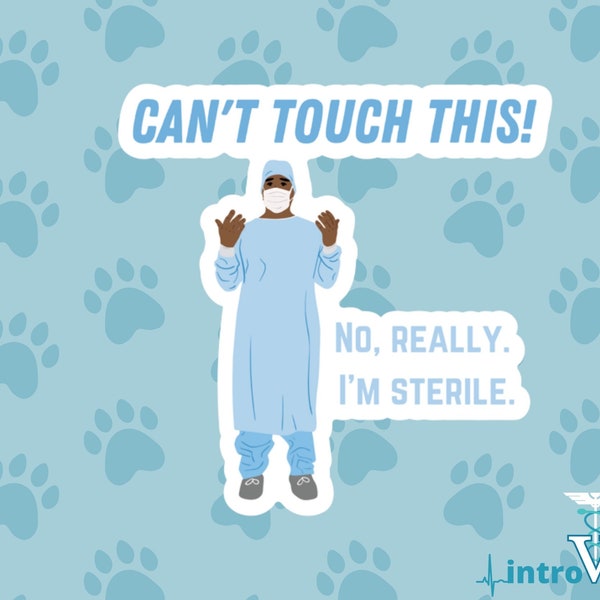 Can't Touch This Sticker, Surgeon Sticker,Doctor Sticker, Med Student Sticker,Vet Student Sticker, Vet Sticker,Vet Tech Gift, Surgical Tech