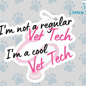 I'm Not A Regular Vet Tech, I'm a Cool Vet Tech Sticker,Vet Nurse Sticker,Vet Tech Week, Vet Tech Sticker,LVT Sticker,Vet Med Sticker, CVT.