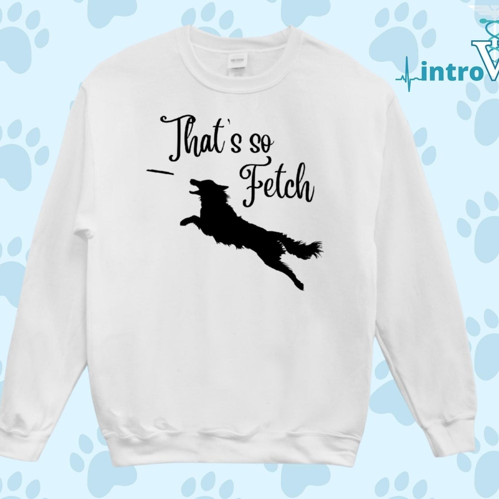 That'S So Fetch Unisex Sweater,Veterinarian Sweater,Dog Agility Sweater,Frisbee Sweater,Vet Student Sweater,Vet School Sweater,Vet Medicine Moderndaydecors