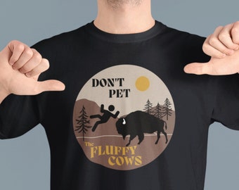 Don't Pet The Fluffy Cows Unisex T-Shirt,Buffalow T-shirt,Don't Pet the Fluffy Cow Shirt,Wildlife T-shirt,Wildlife Humor,Funny Cow Shirt,Vet