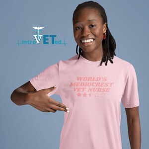 World's Mediocrest Vet Nurse Unisex T-Shirt,Vet Nurse Shirt,Vet Nurse T-Shirt,Vet Tech Shirt,Vet Tech T-Shirt,LVT Shirt,RVT Shirt,Vet Med.