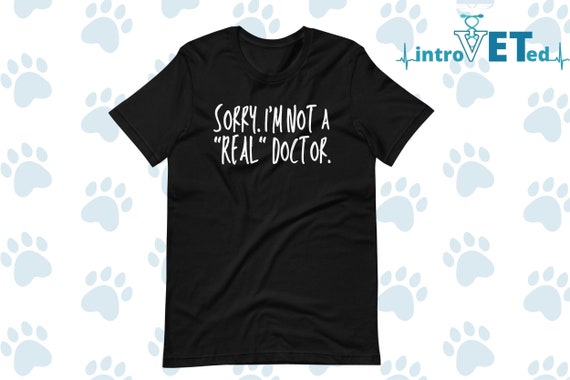 Not A Real Doctor T-Shirt Not A Real Doctor T-Shirt