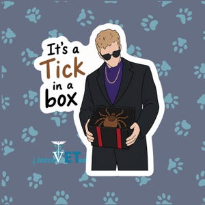 May include: A sticker featuring a cartoon illustration of a person in a black suit and sunglasses holding a box with a tick inside. The text "It's a Tick in a box" is above the person. The background is blue with paw prints.