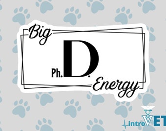 Big P.h.D. Energy Sticker,Professor Sticker,P.h.D. Sticker,P.h.D. Student,PhD Candidate,Grad Student Sticker,Funny Student Sticker,Grad Gift