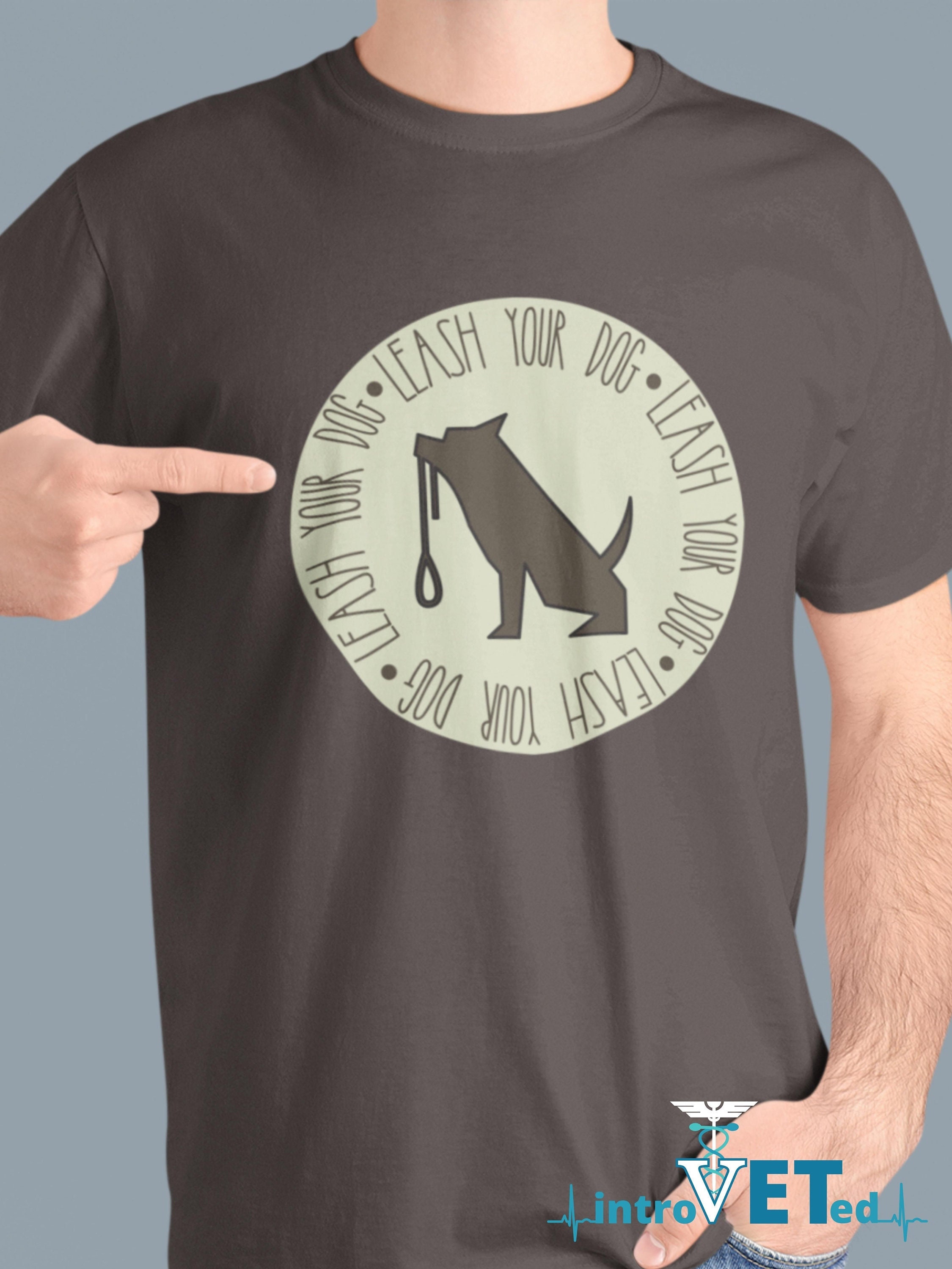 introVETed Leash Your Dog Unisex T-shirt,Reactive Dog Shirt,Leash Law Shirt,Dog Park Shirt,Dog Safety Shirt,Dog Owner Shirt,Dog Shirt,PSA Shirt.