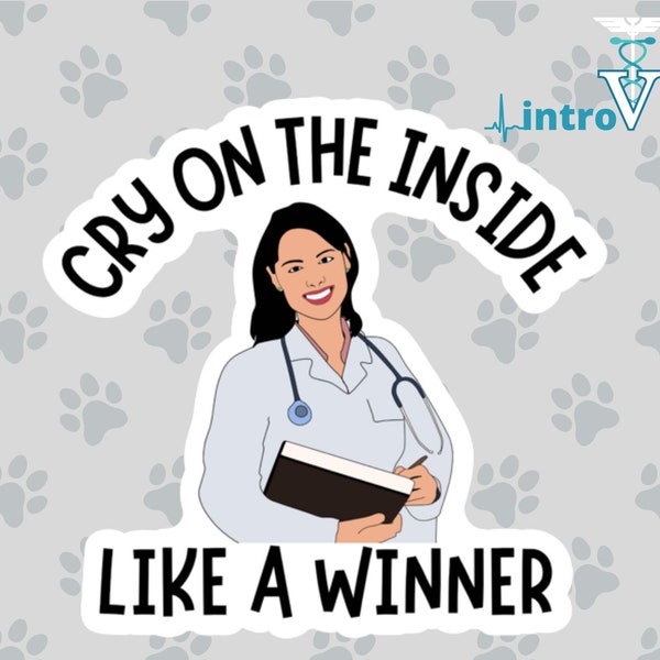 Cry On the Inside Like A Winner Sticker,Doctor Sticker,Veterinarian Sticker,Female Doctor,Funny Doctor,Funny Veterinarian,MD Sticker, DVM