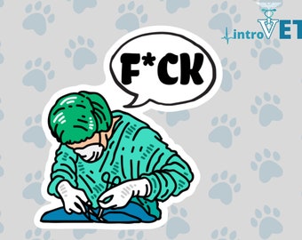 F*CK Sticker,Surgeon Sticker,Doctor Sticker,Veterinarian Sticker, Medical Student Sticker,Vet Student Sticker, MD Sticker, DVM Sticker,Vet