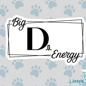 Big D.O. Energy Sticker,Doctor Sticker,Physician Sticker,Medical Student Sticker,DO Sticker,Medical School Sticker,Funny Doctor Gift,Doctor.