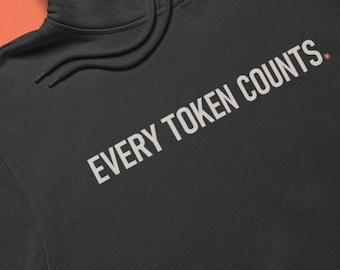 Every Token Counts Hoodie, AI Developer Pullover, Unisex Sweatshirt