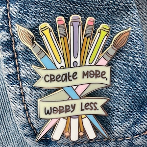 Create More, Worry Less Hard Enamel Pin | Artist Enamel Pin | Artist Gift | Cute Pins | Painter Pin | Enamel Pins