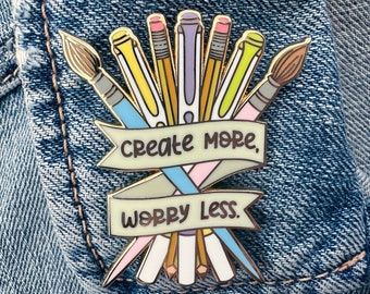 Create More, Worry Less Hard Enamel Pin | Artist Enamel Pin | Artist Gift | Cute Pins | Painter Pin | Enamel Pins