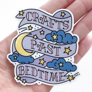 Crafts Past Bedtime Sticker | Waterproof Sticker | Creator Sticker | Crafty Sticker | Laptop Sticker