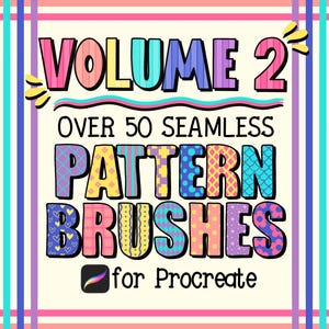May include: A vibrant digital art graphic featuring the text "VOLUME 2" and "OVER 50 SEAMLESS PATTERN BRUSHES for Procreate". The text is multi-coloured and patterned, with a Procreate app logo. The background has striped borders.