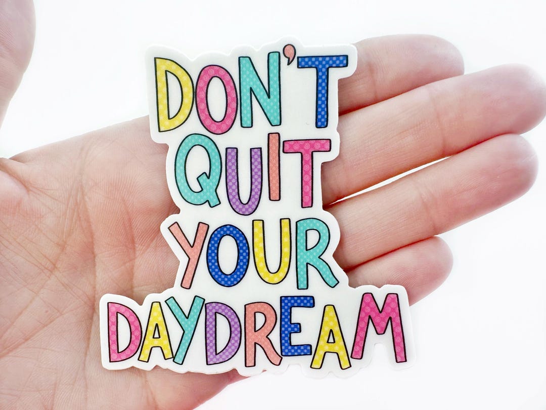 Quit Sticker Don't Quit Your Daydream Sticker | Waterproof Stickers | Inspirational ...