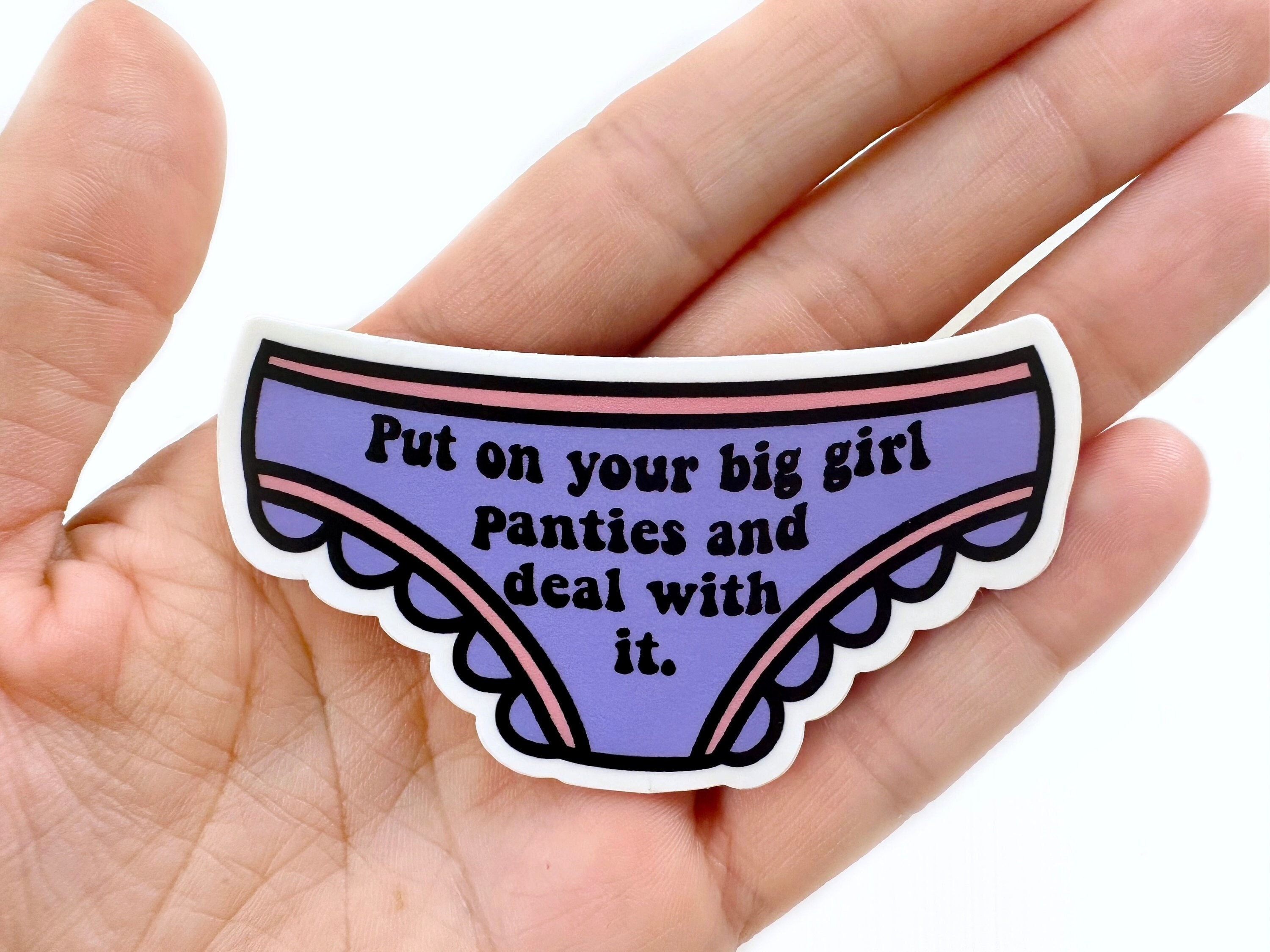 Put on Your Big Girl Panties Sticker Waterproof Sticker Laptop Sticker Gift for  Her Water Bottle Sticker Journal Sticker 