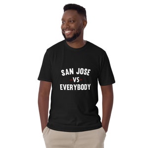San Jose Vs Everybody Shirt Unisex San Jose T-Shirt
