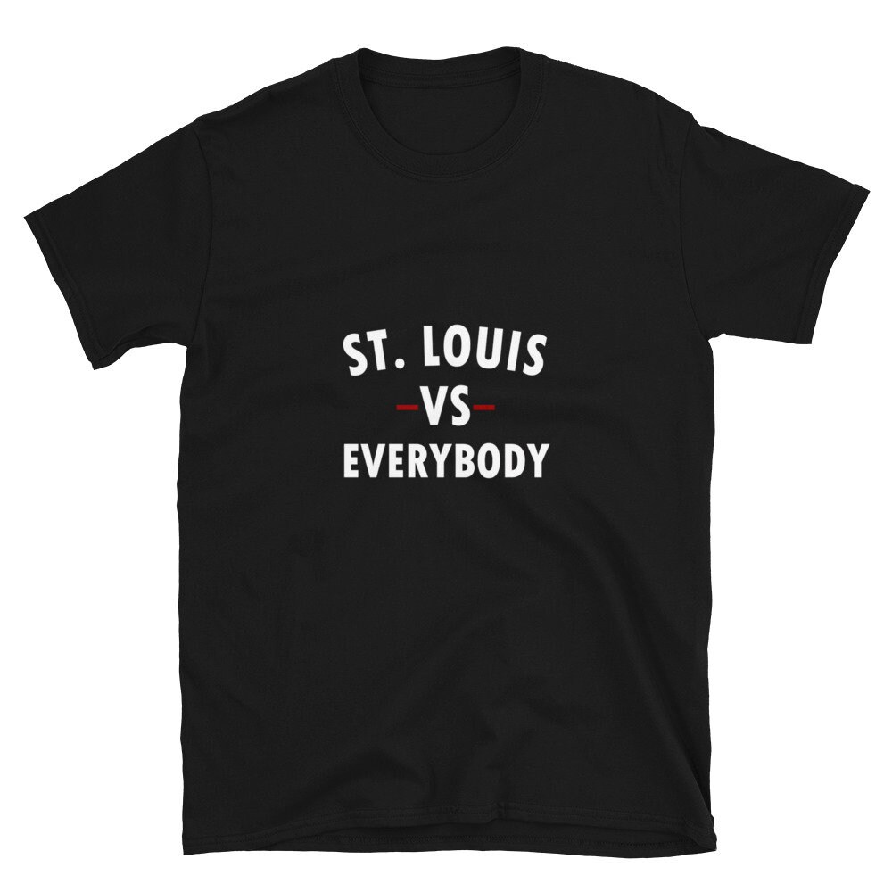 St. Louis Vs Everybody Fan T Shirt