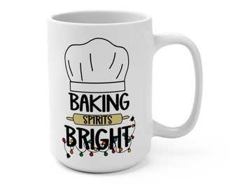 Baking Spirits Bright, Mug 15oz, Holiday Mug, Mugs for Bakers, Gifts for Bakers, Christmas Mugs, Christmas Lover Gifts, Gifts for Moms