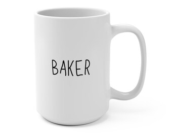 BAKER, 15oz, Mugs for bakers, Mugs for Moms, Gifts for Chefs, Gifts for Pastry Chefs, Gifts for Bakers, Mugs for Chefs,