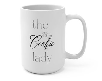 The Cookie Lady 15oz, Mug, Gifts for Bakers, Cookie Lover, Gifts for Cookie Artists, Gifts for Moms