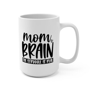 Mom brain! The struggle is real Mug, Mugs for Moms, Gifts for Moms, Coffee lover gifts, Mugs for Coffee Lovers, Gifts for moms of multiples