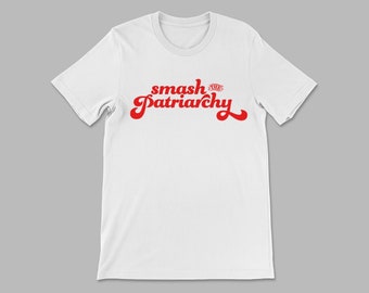 Smash the Patriarchy T-Shirt, Feminist Slogan Tee