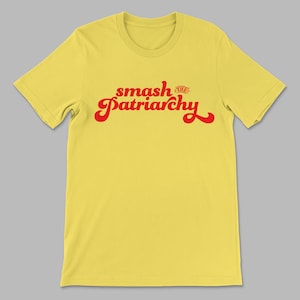 Feminism shirt, Smash the Patriarchy Yellow Shirt, Feminist T-shirt, feminism shirt, feminist gift, ladies gift shirt, Girl Power, GRL PWR